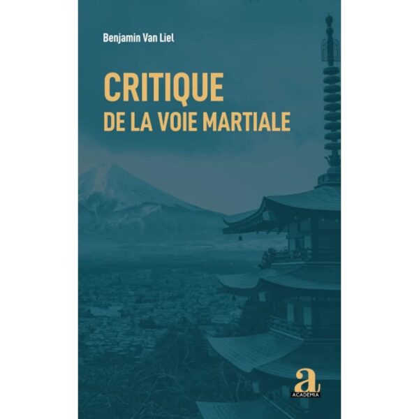 Critique de la voie martiale -Benjamin Van Liel